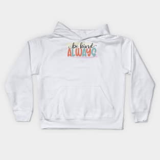 Be Kind Always Kids Hoodie